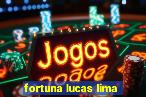 fortuna lucas lima